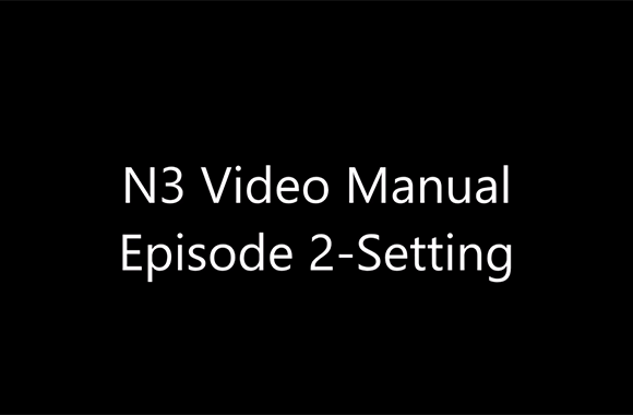 N3-Video Manual-Episode 2-SETTING